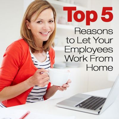 Top Five Reasons to Let Your Employees Work from Home