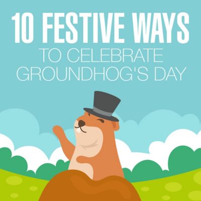 10 Festive Ways to Celebrate Groundhog's Day