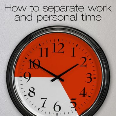 Separating Work and Personal Time When You Work at Home