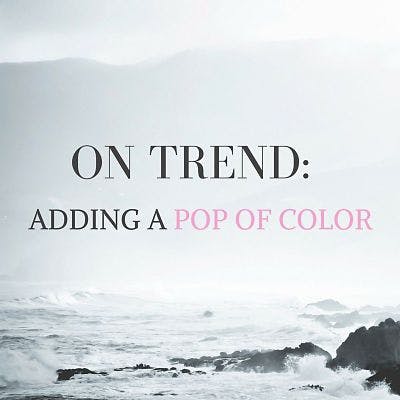 On Trend: Adding a Pop of Color