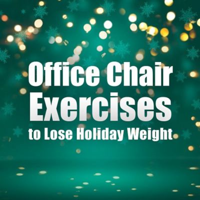 Office Chair Exercises to Lose Holiday Weight